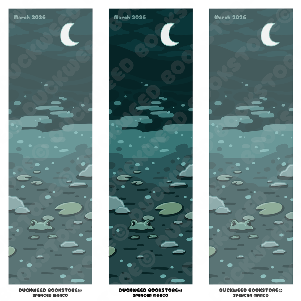Bookmark depicting a nighttime scene in a swamp. There is a frog peaking up over the surface of the water, surrounded by various pond rocks, lilypads, and the glimmering water being illuminated by the crescent moon above. In the top left of the bookmark reads "March 2026". At the bottom center reads "Duckweed Bookstore© Spencer Marco". To the left and right, the bookmark has been replicated in lower opacity. Designed by Spencer Marco for Duckweed Bookstore.
