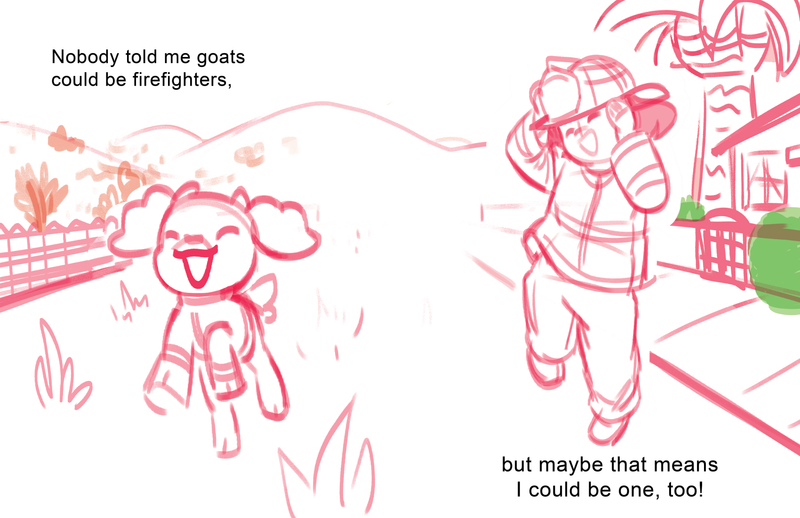 A sketch in pink of a goat and little girl wearing firefighting uniforms. The text reads, "Nobody told me goats could be firefighters, but maybe that means I could be one, too!"