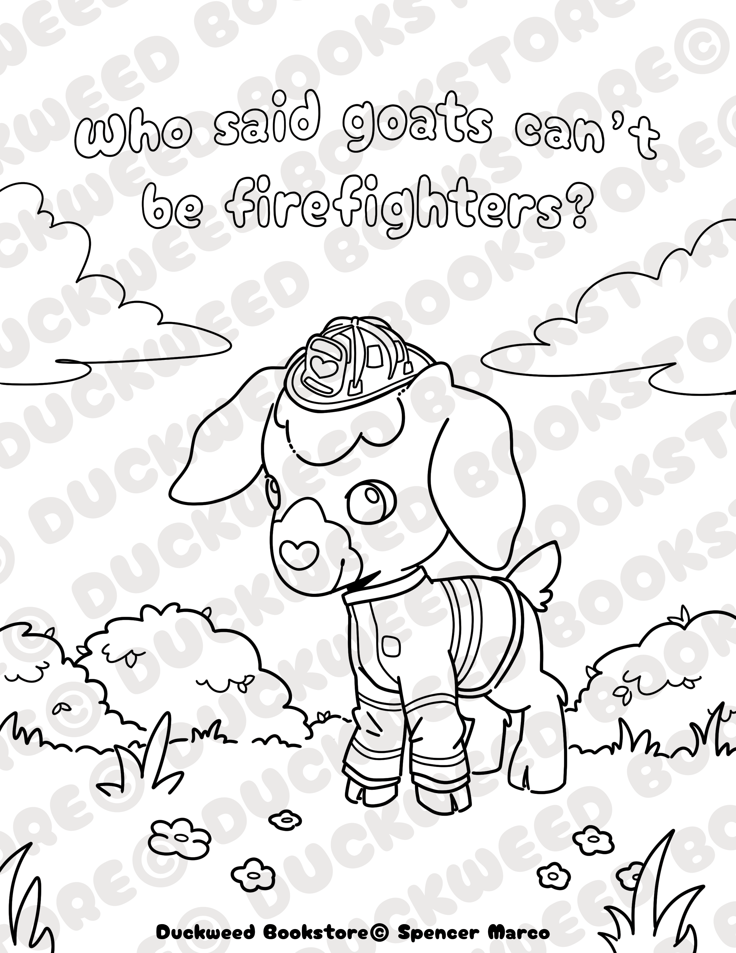 Colouring page of a goat wearing firefighting gear with the text "Who said goats can't be firefighters?" At the bottom reads "Spencer Marco, Duckweed Bookstore©". Designed by Spencer Marco for Duckweed Bookstore.
